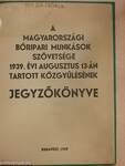 A Magyarországi Bőripari Munkások Szövetsége 1939. évi augusztus 13-án tartott közgyűlésének jegyzőkönyve