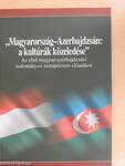 "Magyarország-Azerbajdzsán: a kultúrák közeledése"