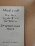 Megáll a szél/Karolina, negyvenkilenc szeptember/Nyugtalanságok nyara