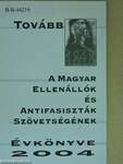 A Magyar Ellenállók és Antifasiszták Szövetségének évkönyve 2004