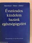 Évszázados küzdelem hazánk egészségügyéért (dedikált példány)