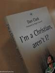 I'm a Christian, aren't I?