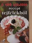 A 100 legjobb recept tejfélékből