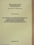 Die vertikale Kompetenzverteilung in Deutschland und in der Europäischen Gemeinschaft auf dem Gebiet der Rechtsetzung