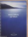 Water reflects our future