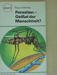 Parasiten - Geißel der Menschheit?