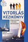 VITORLÁS KÉZIKÖNYV - ÁTFOGÓ ÚTMUTATÓ A VITORLÁZÁS SZERELMESEINEK