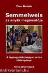 Semmelweis, az anyák megmentője