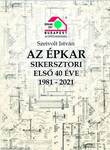 AZ ÉPKAR  SIKERSZTORI ELSŐ 40 ÉVE 1981-2021