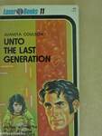 Unto the last generation