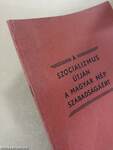 A szocializmus útján a magyar nép szabadságáért