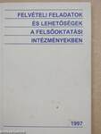 Felvételi feladatok és lehetőségek a felsőoktatási intézményekben 1997