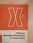A Magyar Szocialista Munkáspárt X. kongresszusa