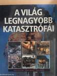 A világ legnagyobb katasztrófái