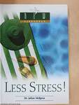 Less Stress!