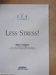 Less Stress!