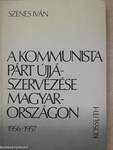 A kommunista párt újjászervezése Magyarországon 1956-1957