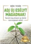 Adj új esélyt magadnak! - Tanuld meg élvezni az életet szorongások nélkül