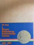 40 éves a Magyar Néphadsereg Haditechnikai Intézete 1947-1987