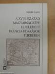 A XVIII. Század Magyarságképe Elfeledett Francia Források Tükrében