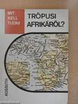 Mit kell tudni Trópusi Afrikáról?