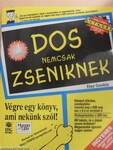 DOS nemcsak zseniknek