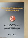 Chronica Hungarorum Austriacorum - Festschrift zum 30jährigen Bestehen des Zentralverbandes Ungarischer Vereine und Organisationen in Österreich 1980-2010
