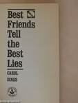 Best Friends Tell the Best Lies
