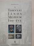 A Tornyai János Múzeum 100 éve