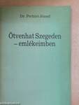 Ötvenhat Szegeden - emlékeimben