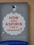 How does Aspirin find a headache?