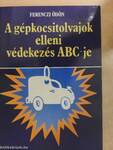 A gépkocsitolvajok elleni védekezés ABC-je