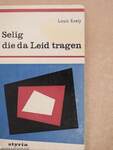 Selig, die da Leid tragen