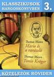 Klasszikusok hangoskönyvben 3. - Thomas Mann : Mario és a varázsló, Tonio Kröger