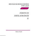 Régi Magyar Drámai Emlékek XVIII. század. Ferences Iskoladrámák II. Csíksomlyói passiójátékok 1740-1