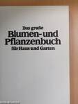 Das große Blumen- und Pflanzenbuch für Haus und Garten