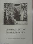 Luther Márton élete képekben