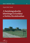 A hatalomgyakorlás lehetőségei és korlátai a Hettita Birodalomban