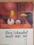 Den Schnabel malt mir rot