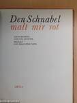 Den Schnabel malt mir rot