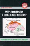 Miért igazságtalan a trianoni békediktátum? - Trianon tévedése - korrigálása - bosszúja