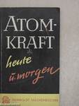 Atomkraft - Heute und Morgen