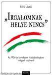 'Irgalomnak helye nincs'