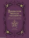 Boszorkányok megtalált varázskönyve - Mágikus gyakorlatok és varázslatok a benned élő boszorkány felébresztésére