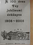 A 100 éves Fáy jubileumi évkönyve 1908-2008