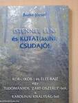 Istennel élni és kutat(ás)ni: csudajó! (aláírt példány)