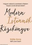 Modern Istennők Kézikönyve - Hogyan válaszd a szeretetet a félelem helyett, és éld álmaid életét?