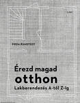 Érezd magad otthon - Lakberendezés A-tól Z-ig