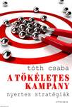 A tökéletes kampány - Nyertes stratégiák [outlet]