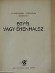 Egyél vagy éhenhalsz